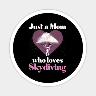 Just a Mom Who Loves Skydiving Skydiver Mom Magnet